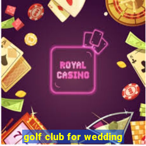 golf club for wedding