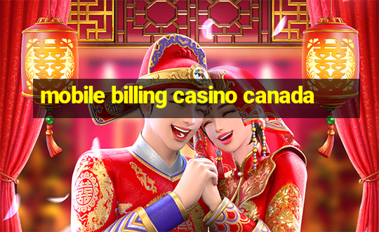 mobile billing casino canada