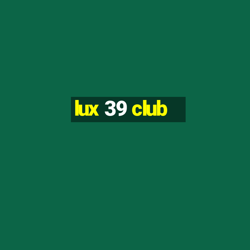 lux 39 club