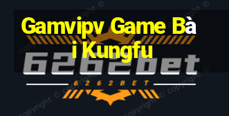 Gamvipv Game Bài Kungfu