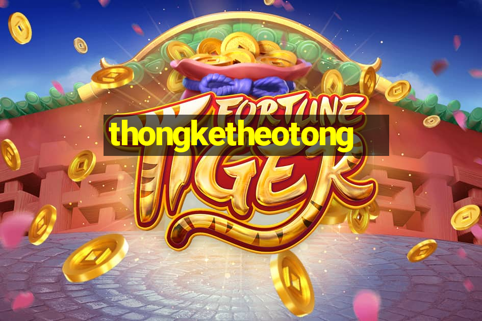 thongketheotong