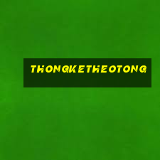 thongketheotong