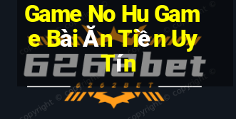 Game No Hu Game Bài Ăn Tiền Uy Tín