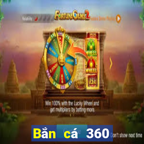 Bắn cá 360 Phiên bản