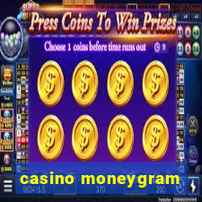 casino moneygram