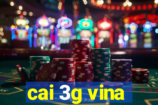 cai 3g vina