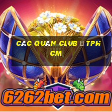 các quán club ở tphcm