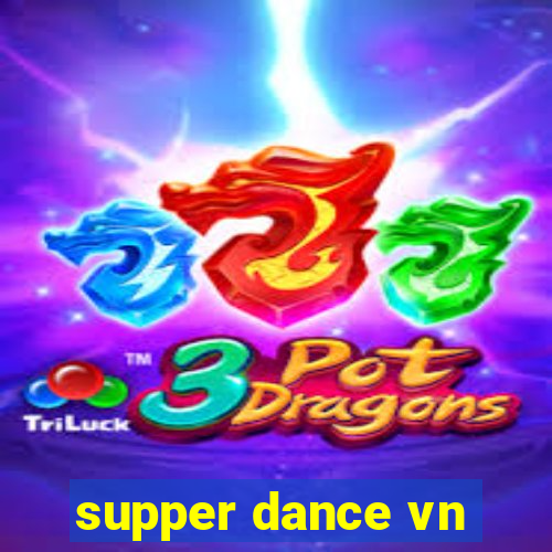 supper dance vn