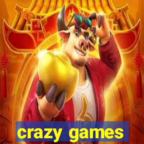 crazy games