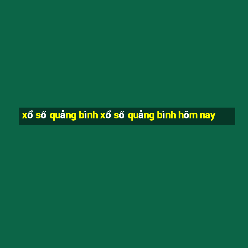 xổ số quảng bình xổ số quảng bình hôm nay