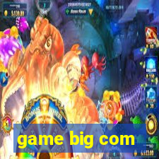 game big com