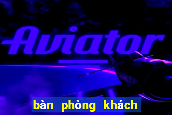 bàn phòng khách ngồi bệt