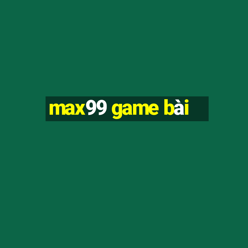 max99 game bài