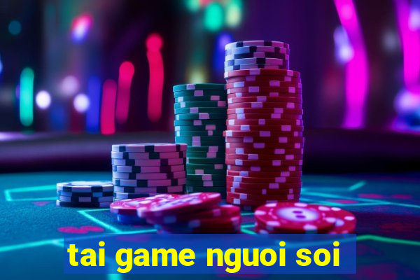 tai game nguoi soi