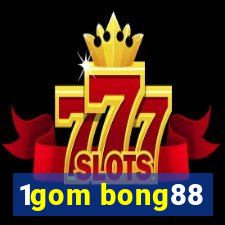 1gom bong88