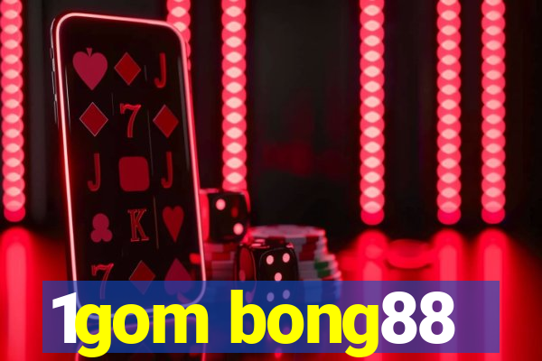 1gom bong88