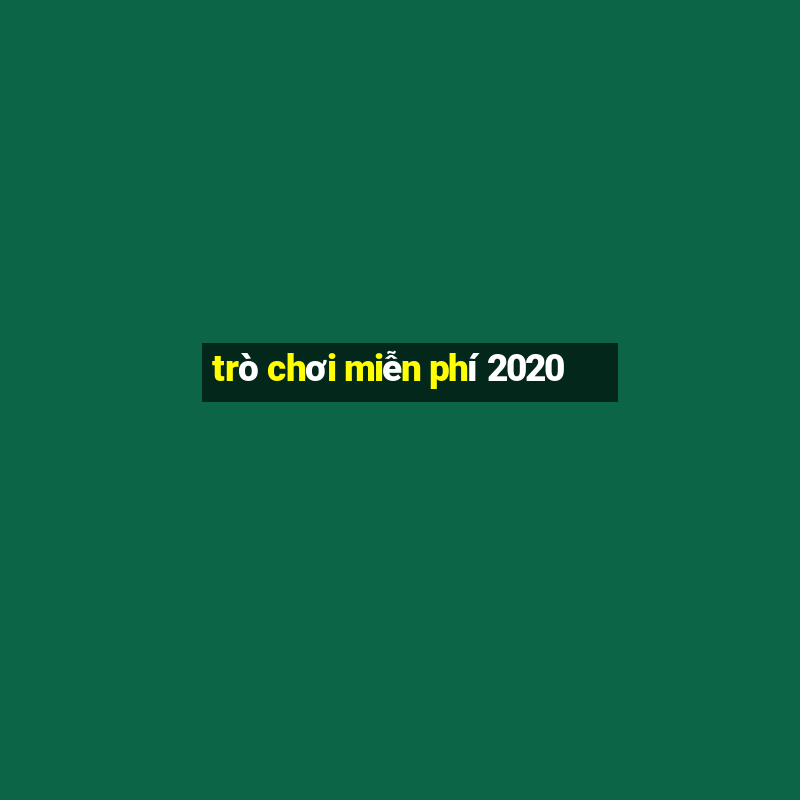 trò chơi miễn phí 2020