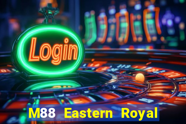 M88 Eastern Royal app Đăng nhập