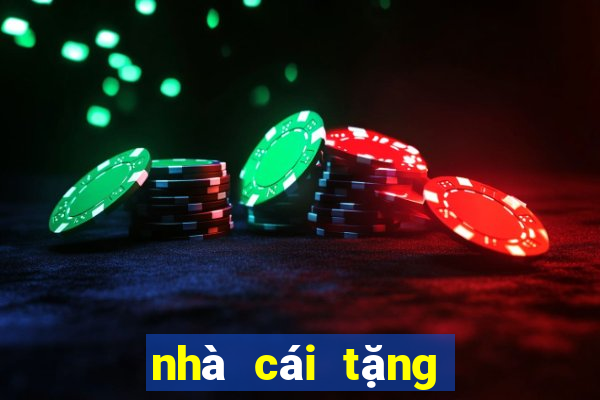 nhà cái tặng tiền không cần nạp