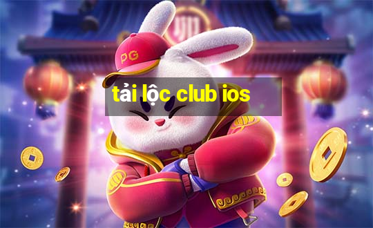 tải lộc club ios