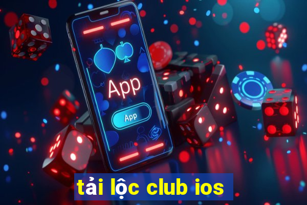 tải lộc club ios