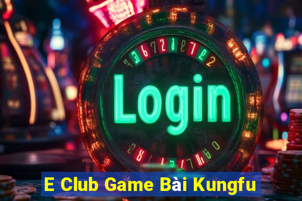 E Club Game Bài Kungfu