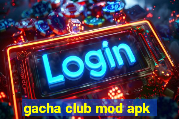 gacha club mod apk