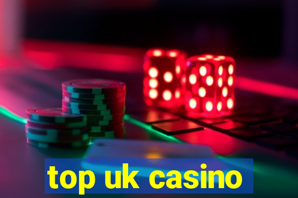 top uk casino