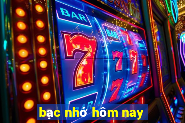 bạc nhớ hôm nay