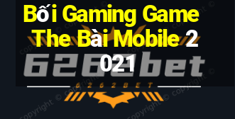 Bối Gaming Game The Bài Mobile 2021