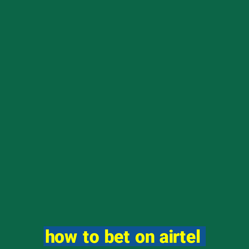 how to bet on airtel