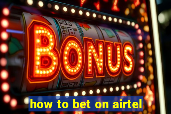 how to bet on airtel