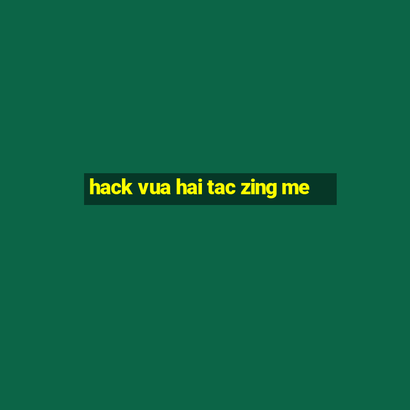 hack vua hai tac zing me