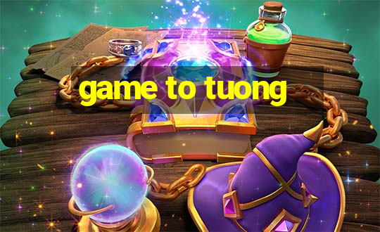 game to tuong