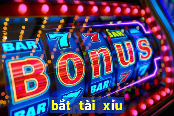 bắt tài xỉu là như thế nào