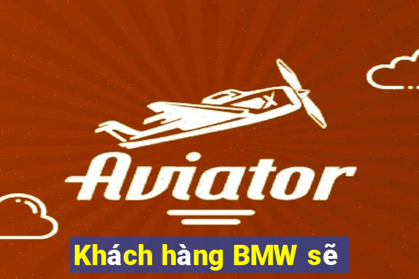 Khách hàng BMW sẽ