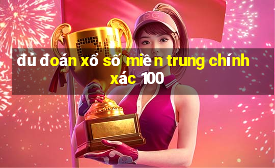 du doan xo so mien trung chinh xac 100