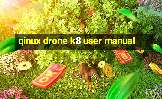 qinux drone k8 user manual