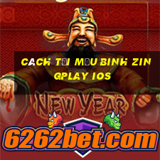 cách tải mậu binh zingplay ios