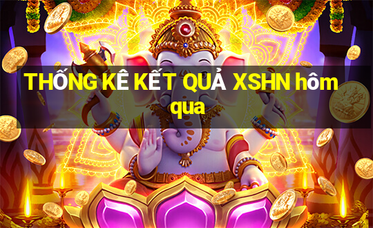 THỐNG KÊ KẾT QUẢ XSHN hôm qua