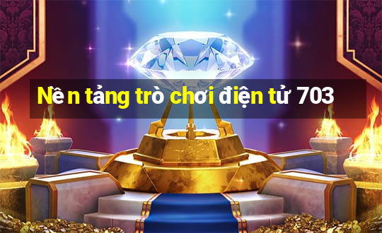 Nền tảng trò chơi điện tử 703