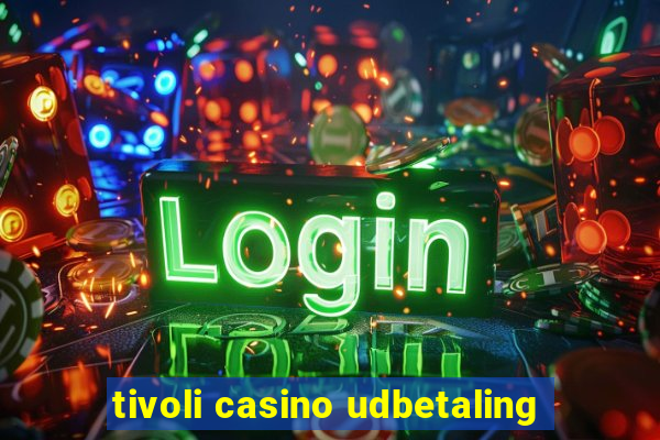 tivoli casino udbetaling