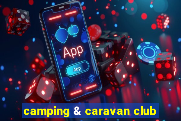 camping & caravan club