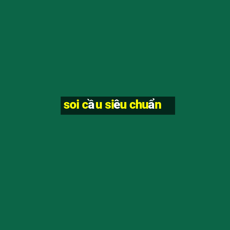 soi cầu siêu chuẩn