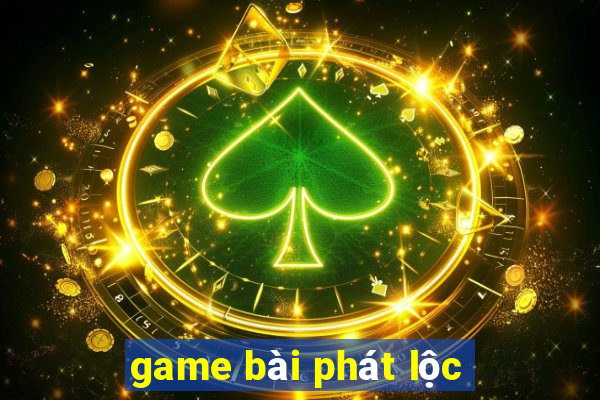 game bài phát lộc