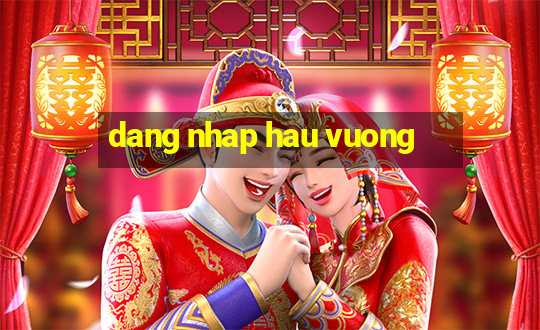 dang nhap hau vuong