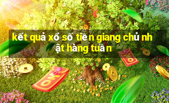 kết quả xổ số tiền giang chủ nhật hàng tuần