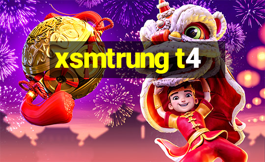 xsmtrung t4