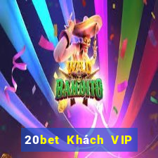 20bet Khách VIP của Zeng