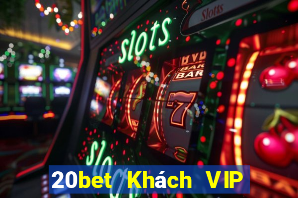 20bet Khách VIP của Zeng